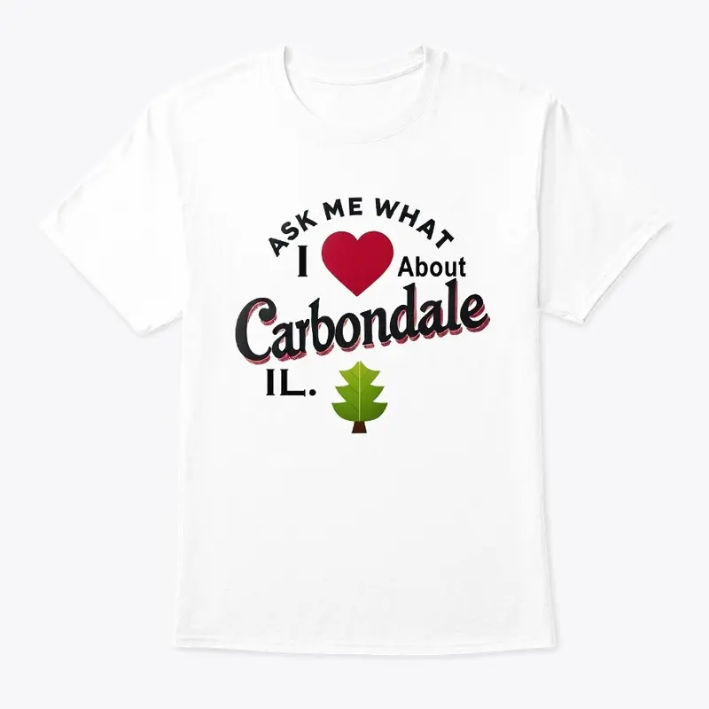 Ask Me What I Love About Carbondale, IL